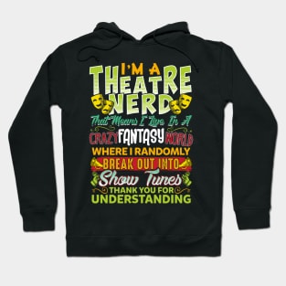 I'm A Theatre Nerd-Theater Nerd T Shirt Hoodie